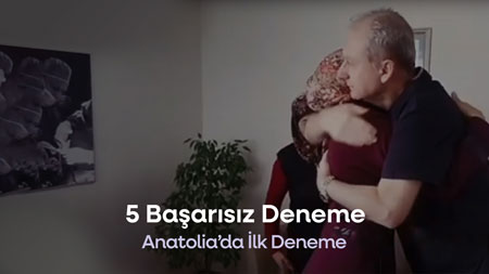 5. Denemede Anatolia Tüp Bebek Merkezi ile Tanışma ve Mutlu Son
