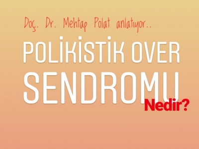 Doç.Dr. Mehtap Polat sizler için anlattı...