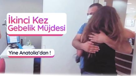 İkinci Kez Gebelik Müjdesi Yine Anatolia'dan!