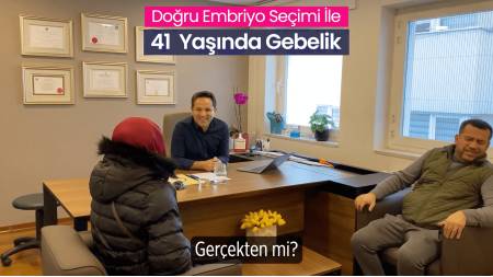 Doğru Embriyo Seçimi ile 41 Yaşında Gebelik